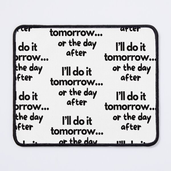 Item preview, Procrastination Quote: "I'll Do It Tomorrow... or the Day After". designed and sold by Rawecz Studio.