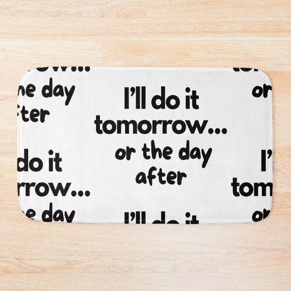 Item preview, Procrastination Quote: "I'll Do It Tomorrow... or the Day After". designed and sold by Rawecz Studio.