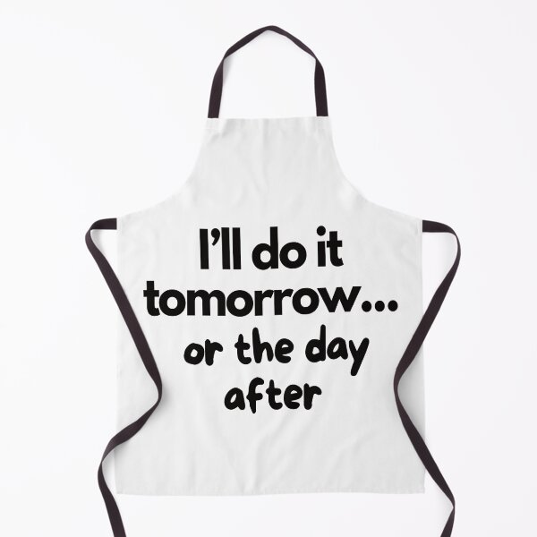 Item preview, Procrastination Quote: "I'll Do It Tomorrow... or the Day After". designed and sold by Rawecz Studio.