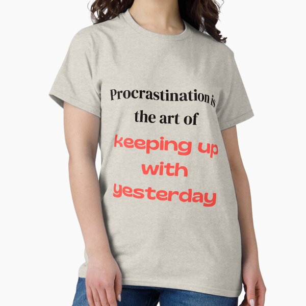 Item preview, "Procrastination is the Art of Keeping Up with Yesterday" designed and sold by Rawecz.