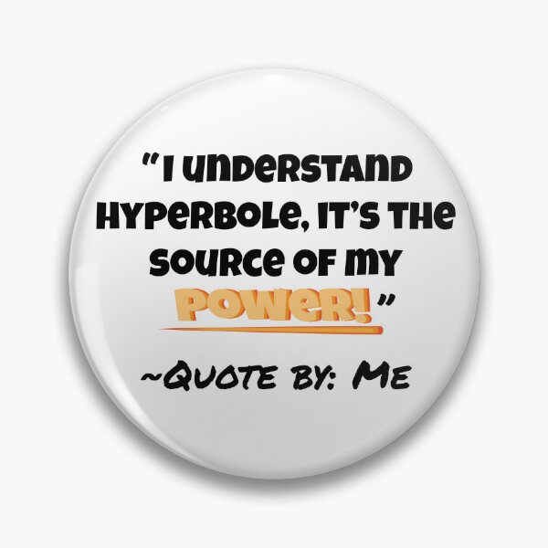 Item preview, Hyperbole is my power! designed and sold by xcSkullycx.