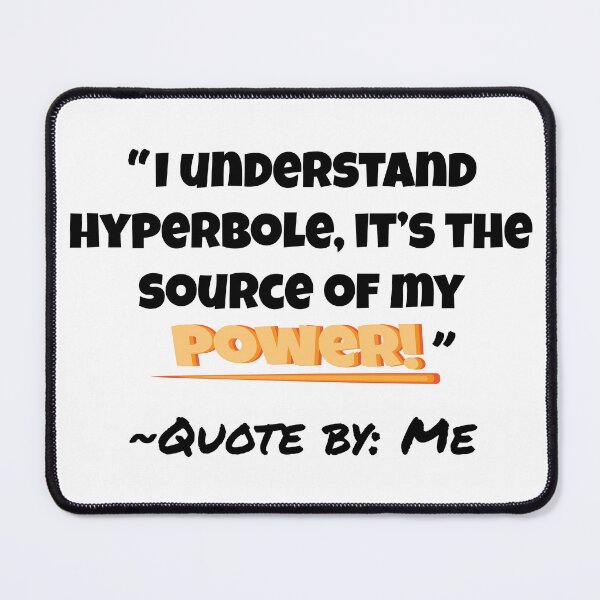 Item preview, Hyperbole is my power! designed and sold by xcSkullycx.