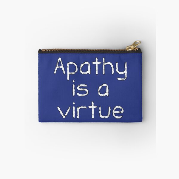 Item preview, Apathy is a Virtue designed and sold by Thingstolike.
