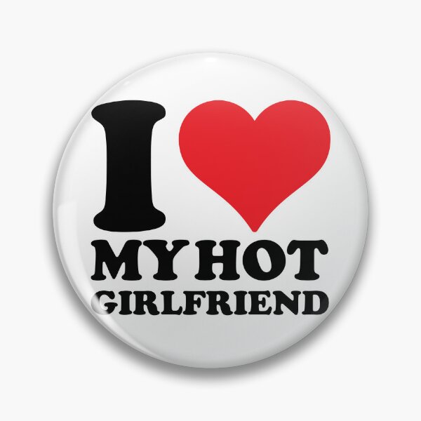 Item preview, I love My Hot Girlfriend designed and sold by PaintedPixels01.