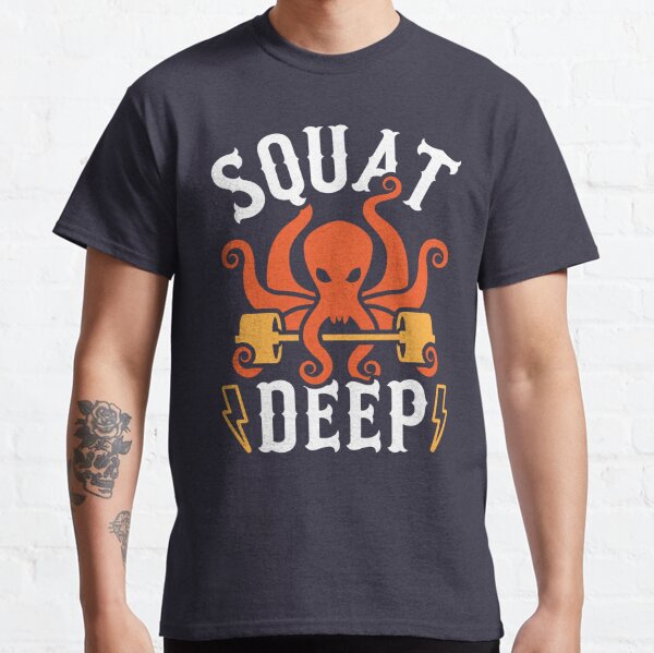 Squat Deep Kraken Classic T-Shirt