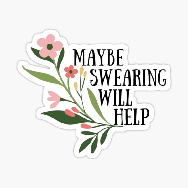Item preview, Maybe Swearing Will Help Funny designed and sold by easlypsiko.
