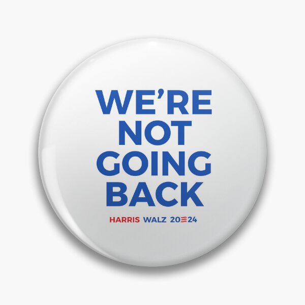 Item preview, We're Not Going Back - Harris Walz designed and sold by partyfarty.
