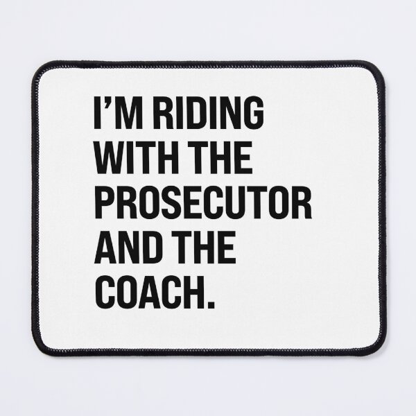Item preview, I'm riding with the prosecutor and the coach designed and sold by partyfarty.
