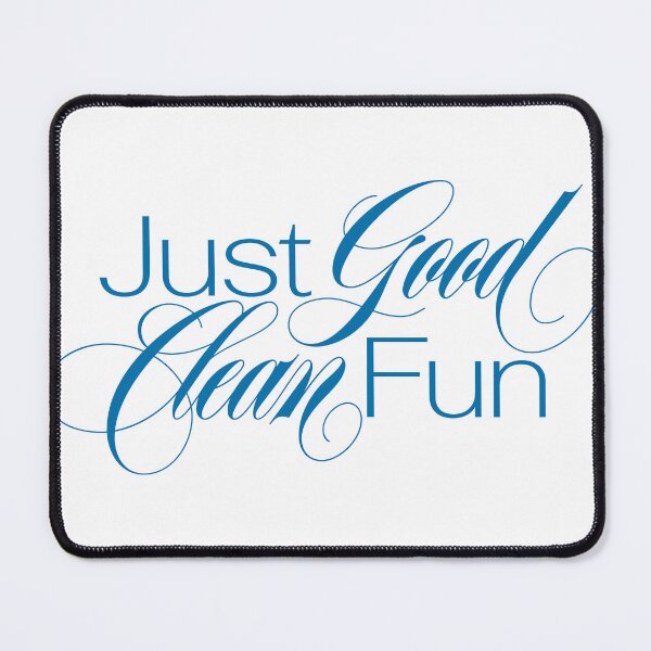 Item preview, Just Good Clean Fun Graphic designed and sold by NealieSmith.