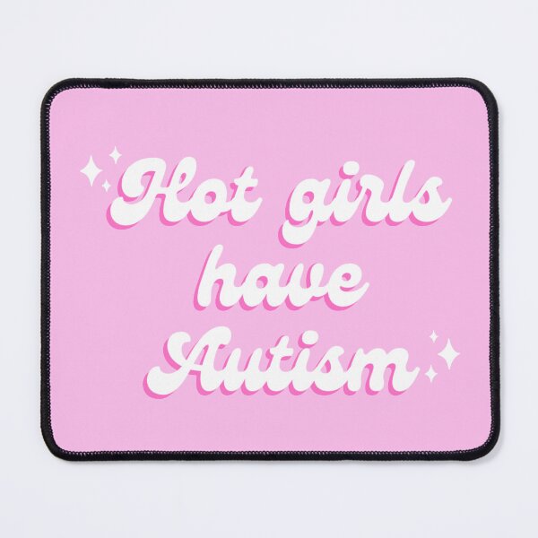 Item preview, Hot Girls have Autism designed and sold by KyleeTotorica.