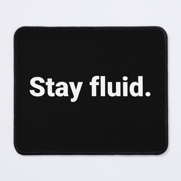 Item preview, Stay fluid designed and sold by Text-based T-Shirts and Gifts.