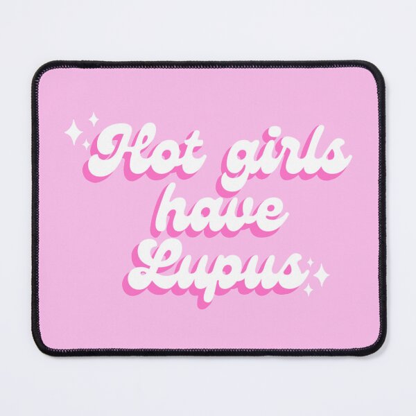 Item preview, Hot Girls Have Lupus designed and sold by KyleeTotorica.