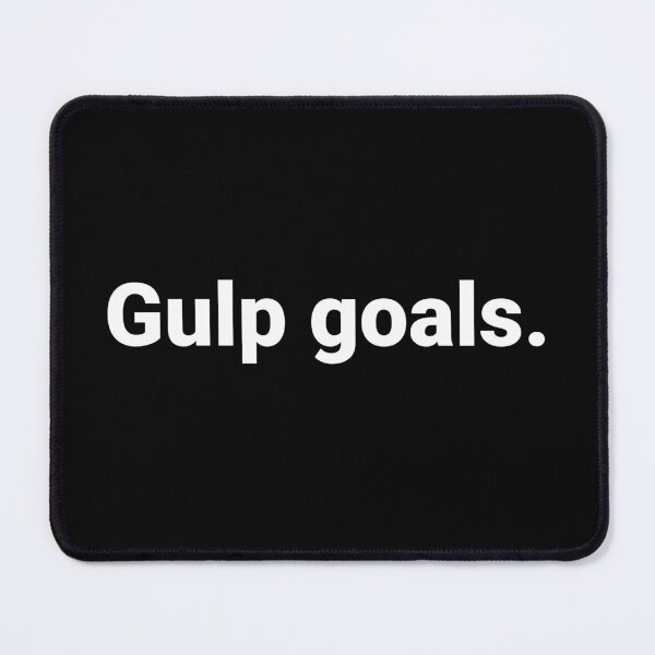 Item preview, Gulp goals. designed and sold by Text-based T-Shirts and Gifts.