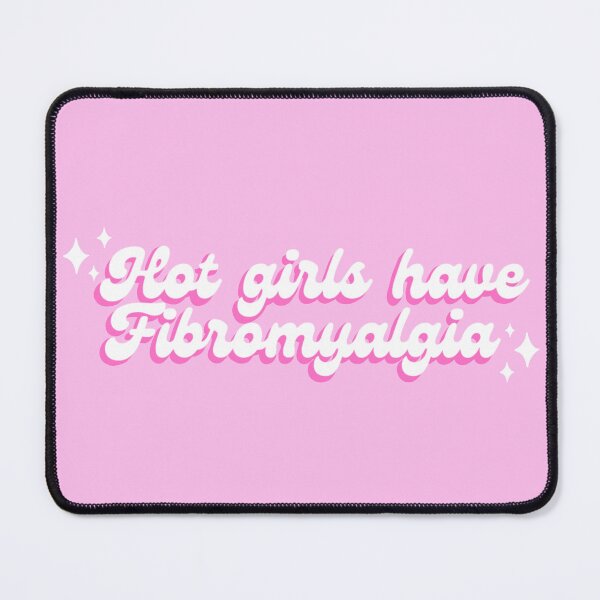 Item preview, Hot Girls Have Fibromyalgia designed and sold by KyleeTotorica.