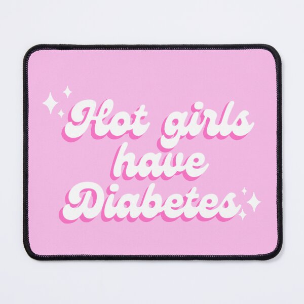 Item preview, Hot Girls Have Diabetes  designed and sold by KyleeTotorica.