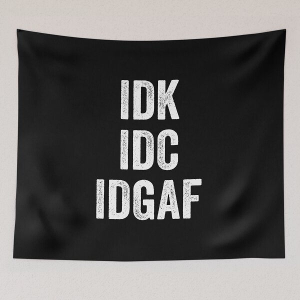 Item preview, IDK IDC IDGAF designed and sold by kevzadevinca.