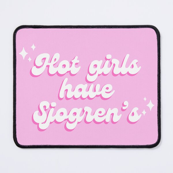 Item preview, Hot Girls Have Sjogren's designed and sold by KyleeTotorica.