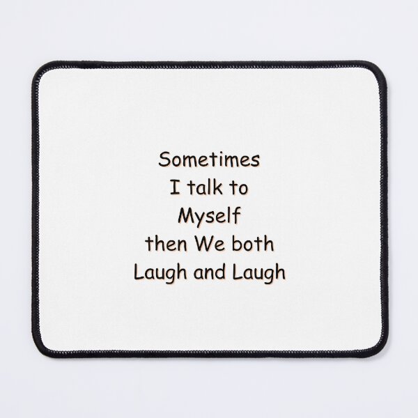 Item preview, Talk to Myself, and we laugh and laugh designed and sold by LaughandLaugh.