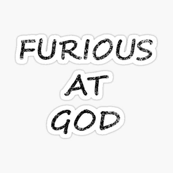 Artikel-Vorschau von FURIOUS AT GOD - schwarz grau Text Design nur Worte, designt und verkauft von M-Lorentsson.