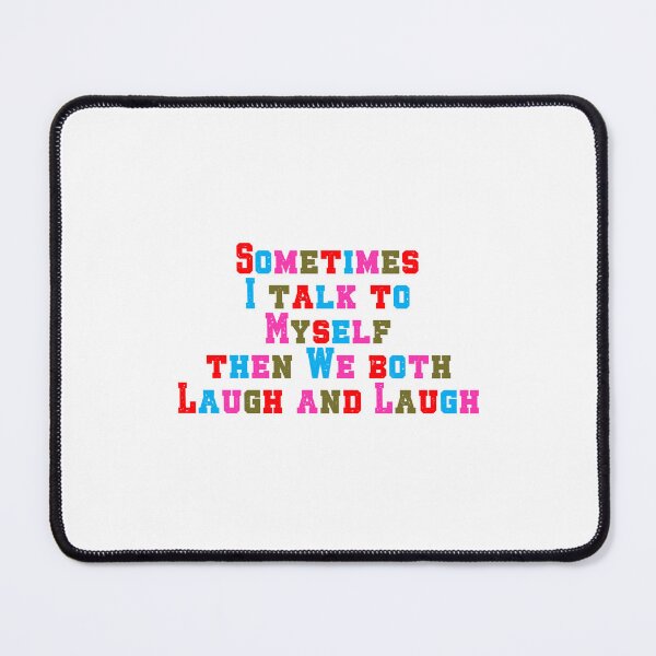 Item preview, Talk to Myself, and we laugh and laugh designed and sold by LaughandLaugh.
