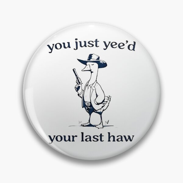 Item preview, You Just Yeed Your Last Haw Silly Goose designed and sold by nanasemox.