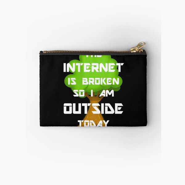 Item preview, The Internet Is Broken So I Am Outside Today designed and sold by evahhamilton.