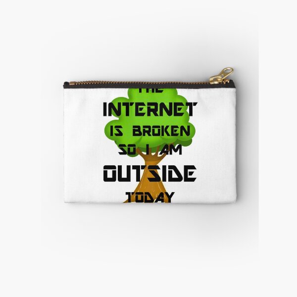 Item preview, The Internet Is Broken So I Am Outside Today designed and sold by evahhamilton.