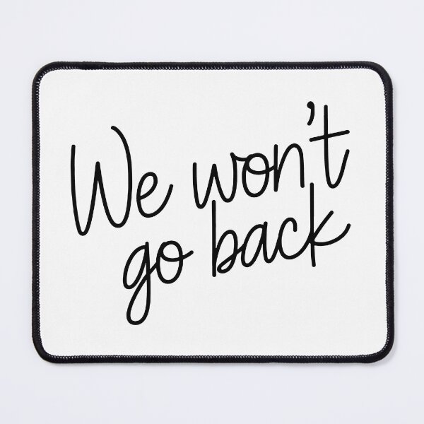 Item preview, We Won’t Go Back designed and sold by FreshArtFusion.