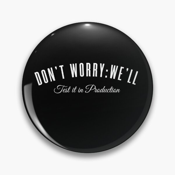 Item preview, Don't Worry We'll Test It In Production designed and sold by KaiLabsArt.
