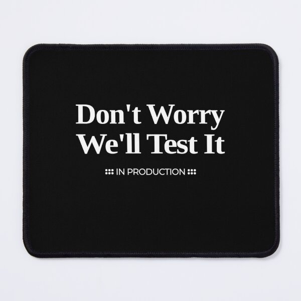 Item preview, Don't Worry We'll Test It In Production designed and sold by KaiLabsArt.