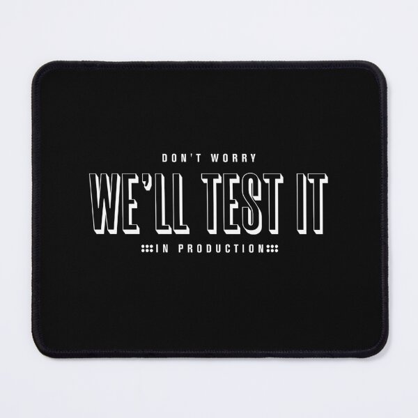 Item preview, Don't Worry We'll Test It In Production designed and sold by KaiLabsArt.