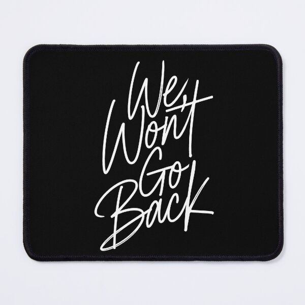 Item preview, We Won’t Go Back designed and sold by FreshArtFusion.