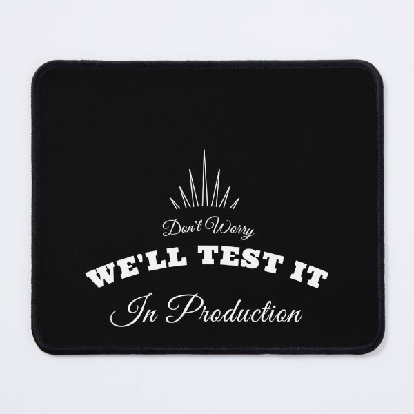 Item preview, Don't Worry We'll Test It In Production designed and sold by KaiLabsArt.
