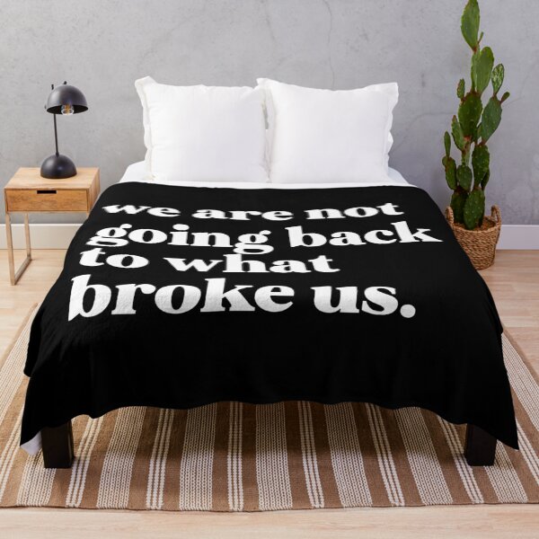 Item preview, We are not going back to what broke us designed and sold by weirdly weird.