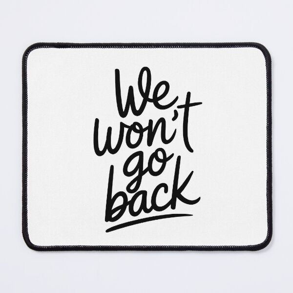 Item preview, We Won’t Go Back designed and sold by FreshArtFusion.