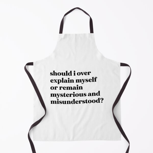 Item preview, Should i over explain myself or remain mysterious and misunderstood designed and sold by weirdly weird.