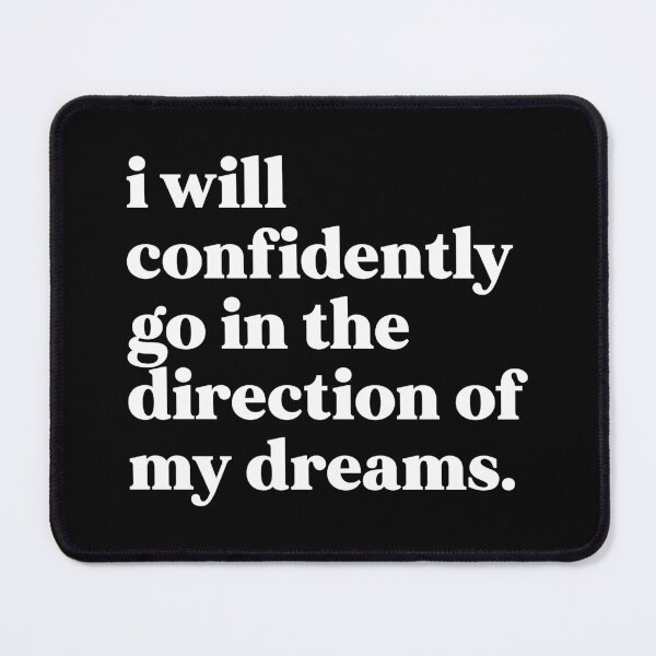 Item preview, I will confidently go in the direction of my dreams designed and sold by weirdly weird.