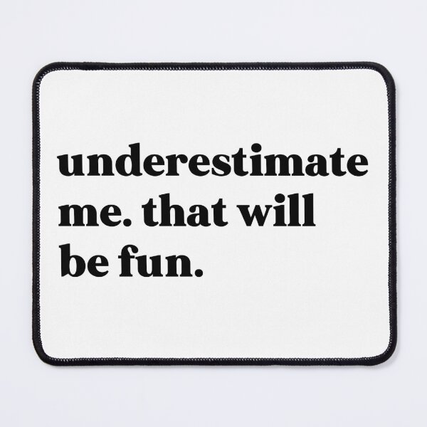 Item preview, Underestimate me that'll be fun designed and sold by weirdly weird.