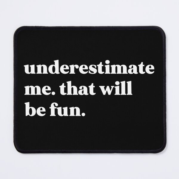 Item preview, Underestimate me that'll be fun designed and sold by weirdly weird.