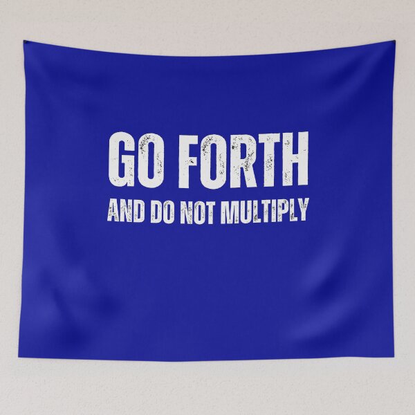 Item preview, "Go Forth And Do Not Multiply" designed and sold by AlphaBetulia.
