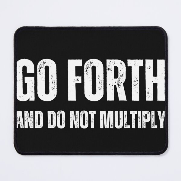 Item preview, "Go Forth And Do Not Multiply" designed and sold by AlphaBetulia.