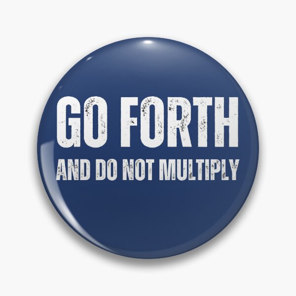 Item preview, "Go Forth And Do Not Multiply" designed and sold by AlphaBetulia.