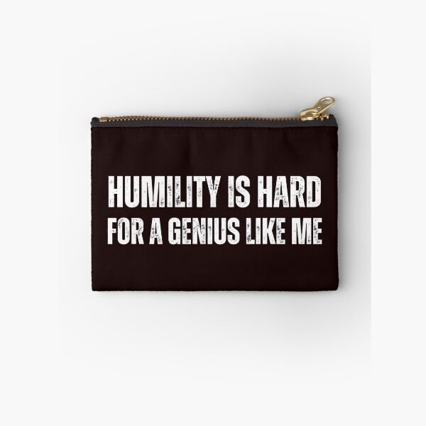Item preview, "Humility is Hard for a Genius Like Me" designed and sold by AlphaBetulia.