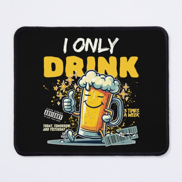 Item preview, I only drink 3 times a week today, tomorrow and yesterday designed and sold by Peerless-Prime.