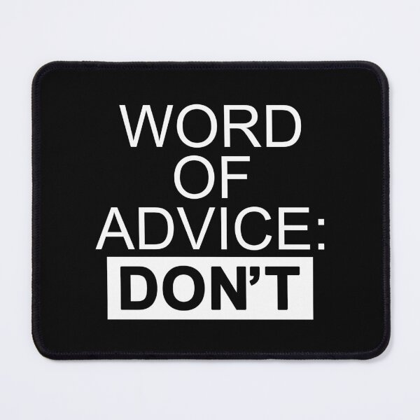 Item preview, Funny Sarcastic Word Of Advice Slogan designed and sold by BoggsNicolasArt.