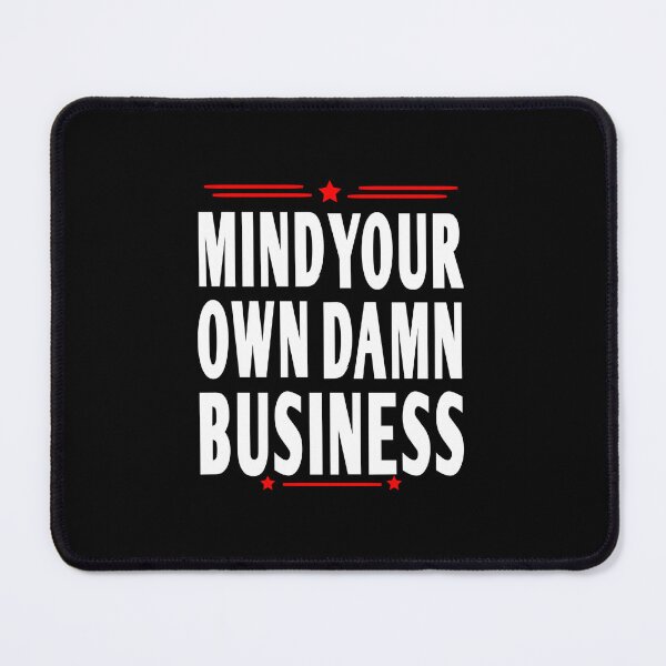 Item preview, mind your own damn business designed and sold by vibeno1.