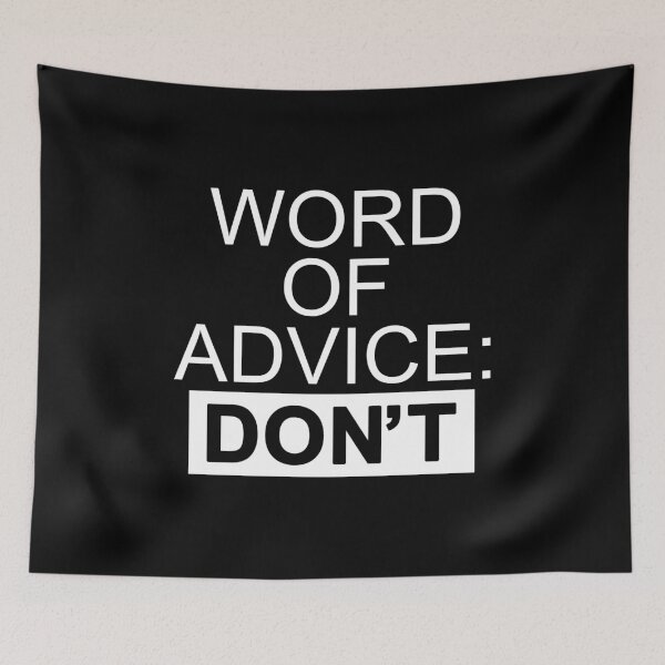 Item preview, Funny Sarcastic Word Of Advice Slogan designed and sold by BoggsNicolasArt.