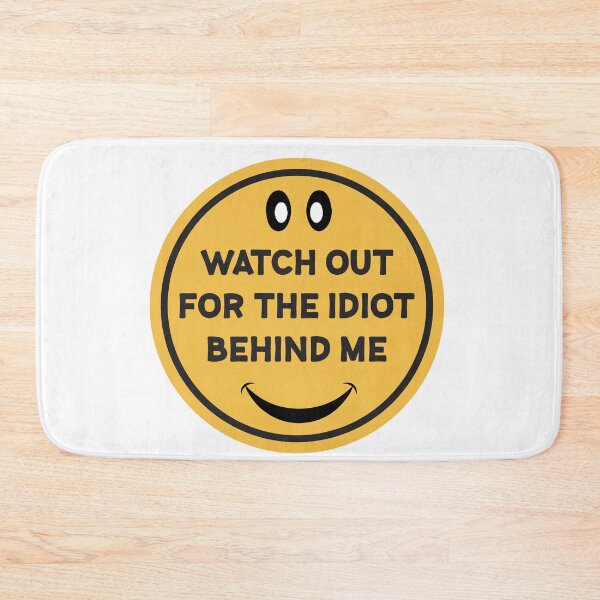 Item preview, Watch out for the idiot behind me designed and sold by Wolagno.