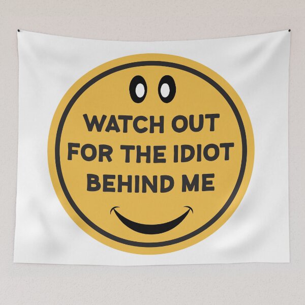 Item preview, Watch out for the idiot behind me designed and sold by Wolagno.
