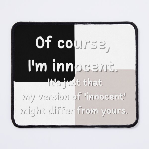 Item preview, Sarcastic quote: I'm innocent. designed and sold by DeMiGatti.